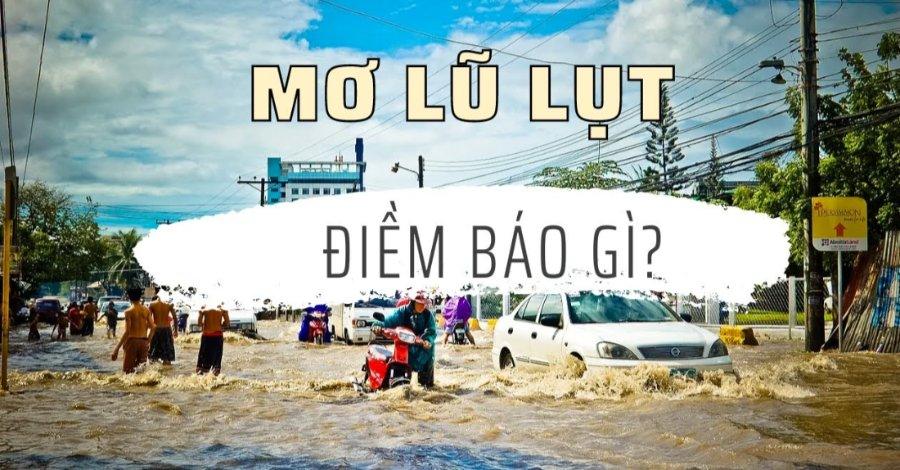 mơ thấy lũ lựt điềm báo gì