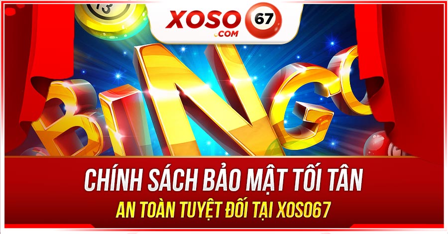 chính sách bảo mật xổ số 67