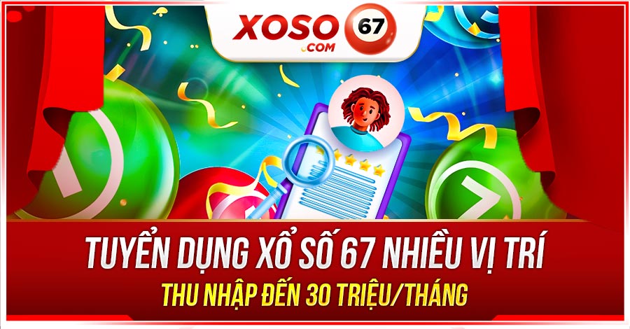 tuyển dụng xổ số 67