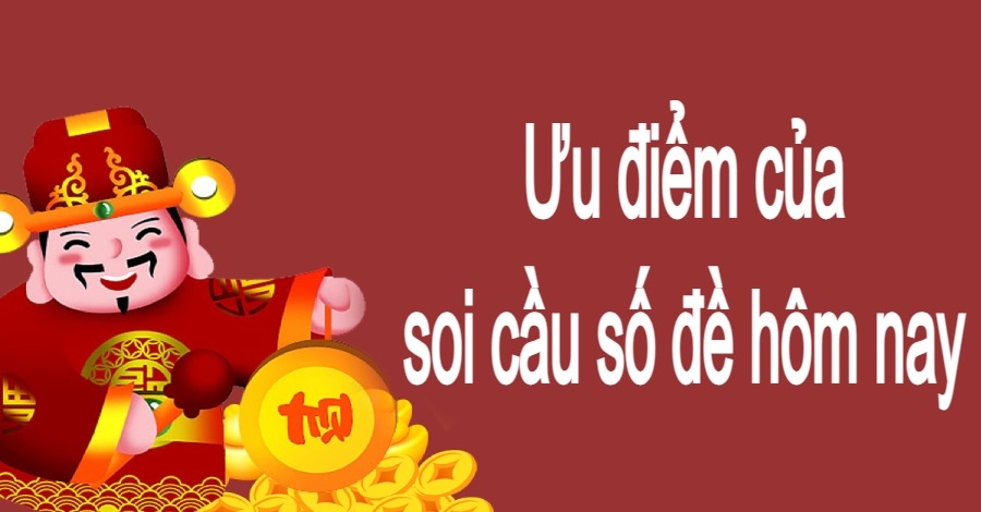 ưu điểm soi cầu số đề hôm nay