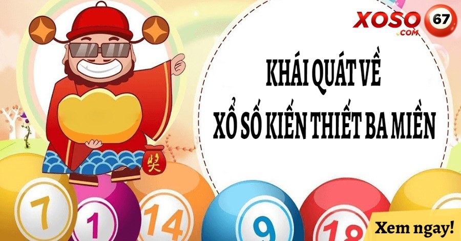 khái quát về xổ số kiến thiết ba miền