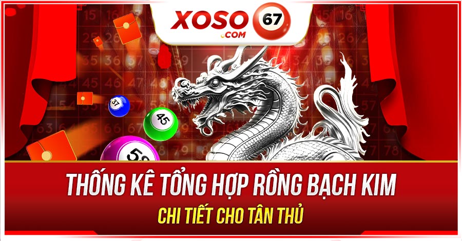 Thống kê tổng hợp Rồng Bạch Kim