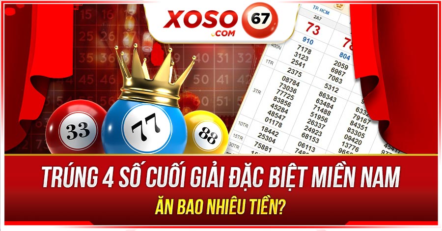 trúng 4 số cuối giải đặc biệt miền nam