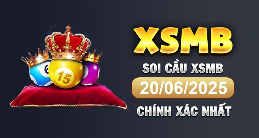 Dự đoán xổ số Miền Bắc ngày 20/06/2025 – XSMB