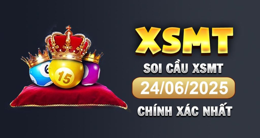 Dự đoán xổ số miền Trung ngày 24/06/2025 – XSMT
